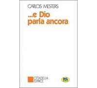 E Dio parla ancora. La parola di Dio nella storia degli uomini