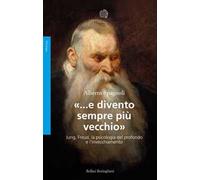 «...e divento sempre più vecchio». Jung, Freud, la psicologia del profondo e l'invecchiamento