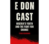 E Don Cast: Nigeria's Youth and the Fight for Change