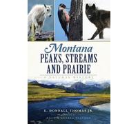 E. Donnall, Jr. Thomas Montana Peaks, Streams and Prairie (Tascabile)