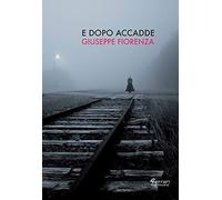 E dopo accadde [Paperback] [Apr 20, 2018] Fiorenza, Giuseppe