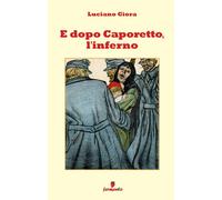 E dopo Caporetto, l'inferno