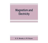 E E Brooks A W Magnetism and electricity; a manual for students in (Tascabile)