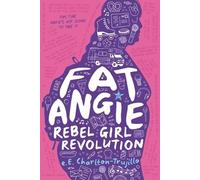e.E. Charlton-Trujillo Fat Angie: Rebel Girl Revolution (Copertina rigida)