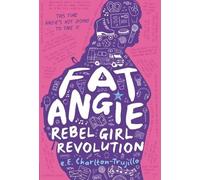 e.E. Charlton-Trujillo Fat Angie: Rebel Girl Revolution (Tascabile)