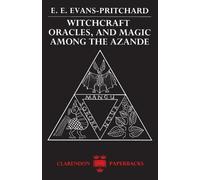 E. E. Evans-Pritchard Witchcraft, Oracles and Magic among the Azande (Tascabile)