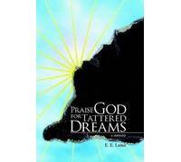 E.E. Laine Praise God for Tattered Dreams (Tascabile)