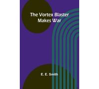 E E Smith The vortex blaster makes war (Tascabile)