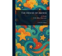 E (Edith) Nesbit H R (Harold Robert) Millar The House of Arden (Tascabile)