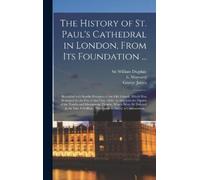 E (Edward) 1654-1740 Mayn The History of St. Paul's Cathedral (Copertina rigida)