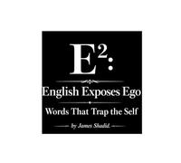 E²:English Exposes Ego: Words That Trap the Self