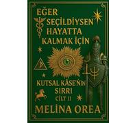 E¿er seçildiysen hayatta kalmak için: Kutsal Kâse'nin S¿rr¿. Cilt II