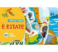 È estate. I suoni delle stagioni. Ediz. a colori