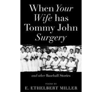 E Ethelbert Mil When Your Wife Has Tommy John Surgery and Other Base (Tascabile)