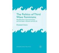 E. Evans The Politics of Third Wave Feminisms (Tascabile) Gender and Politics