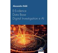 E-EVIDENCE, DATA BASE, DIGITAL INVESTIGATION E AI - DIDDI ALESSANDRO - Pacini
