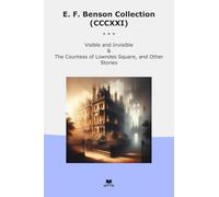 E. F. Benson Collection (CCCXXI): Visible Invisible Countess Lowndes Square Other