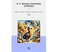 E. F. Benson Collection (CXXVII): Dodo Detail Volumes Peter