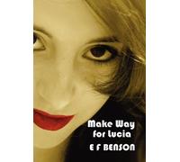 E F Benson Make Way for Lucia - The Complete Mapp & Lucia - Queen Lu (Tascabile)