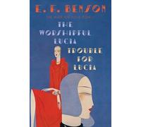 E. F. Benson The Worshipful Lucia & Trouble for Lucia (Tascabile)