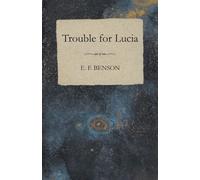 E F Benson Trouble for Lucia (Tascabile)