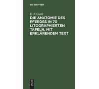 E F Gurlt Die Anatomie Des Pferdes in 70 Litographierten Tafe (Copertina rigida)