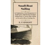 E. F. Knight Small-Boat Sailing - An Explanation Of The Management O (Tascabile)
