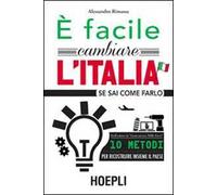 È facile cambiare l'Italia se sai come farlo