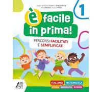 E' facile in prima. Percorsi facilitati e semplificati. Percorsi facilitati e semplificati. Italiano, Matematica, Storia, Geografia, Scienze. Per la Scuola elementare (Vol. 1)
