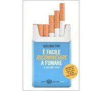È facile ricominciare a fumare. Se sai come farlo