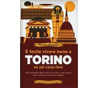 È facile vivere bene a Torino se sai cosa fare