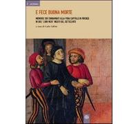 E fece buona morte. Memorie sui condannati alla pena capitale e Firenze in...