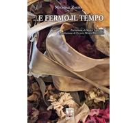 ...E fermo il tempo - [Edizioni Ex Libris]