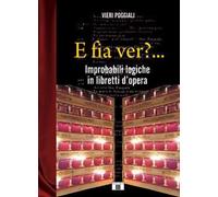 E fia ver?... Improbabili logiche in libretti d’opera