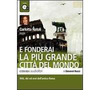 E fonderai la più grande città del mondo letto da Carlotta Nato... (Audio cd)