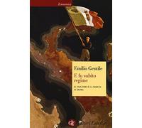 E fu subito regime. Il fascismo e la marcia su Roma