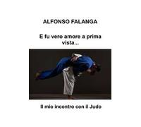 E fu vero amore a prima vista.... Il mio incontro con il judo