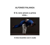 E fu vero amore a prima vista.... Il mio incontro con il judo