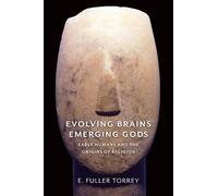 E. Fuller Torrey Evolving Brains, Emerging Gods (Tascabile)