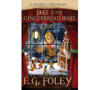 E G Foley Jake & The Gingerbread Wars (A Gryphon Chronicles C (Copertina rigida)