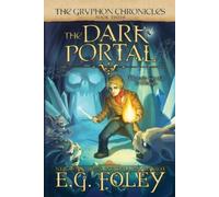 E G Foley The Dark Portal (The Gryphon Chronicles, Book 3) (Tascabile)