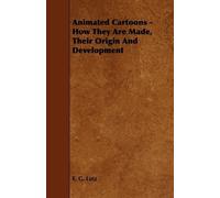 E. G. Lutz Animated Cartoons - How They Are Made, Their Origin And D (Tascabile)