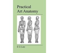 E G Lutz Practical Art Anatomy (Tascabile)