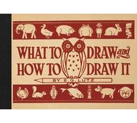 E G Lutz What to Draw and How to Draw It (Copertina rigida)
