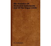 E.G. Richardson The Acoustics Of Orchestral Instruments And Of The O (Tascabile)