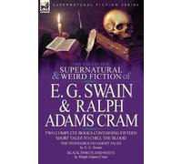 E G Swain Ralph The Collected Supernatural and Weird Fiction of E. G (Tascabile)