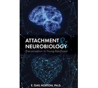 E Gail Horton Attachment and Neurobiology: Preconception to Y (Copertina rigida)