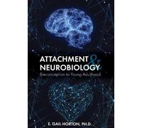 E. Gail Horton Attachment and Neurobiology (Tascabile)