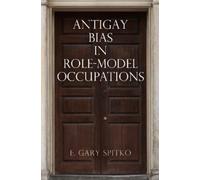 E. Gary Spitko Antigay Bias in Role-Model Occupations (Copertina rigida)