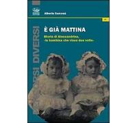 È già mattina. Storia di Alessandrina, «la bambina che visse due volte»